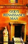 Gods Renaissance Man: Abraham Kuyper 
